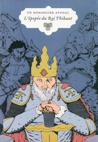Aventures d'un romancier atonal ; L'épopée du Roi Thibaut