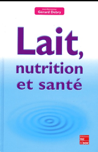 Gérard Debry - Lait, Nutrition Et Sante.