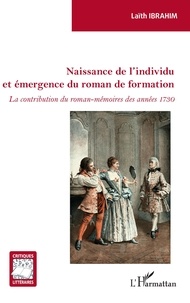 Laïth Ibrahim - Naissance de l'individu et émergence du roman de formation - La contribution du roman-mémoires des années 1730.