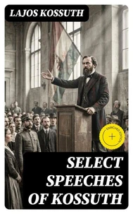 Select Speeches of Kossuth