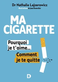 Ma cigarette, pourquoi je t'aime... Comment je te quitte
