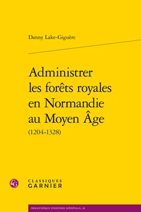 Administrer les forêts royales en Normandie au Moyen Age