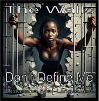 The Walls Don't Define Me