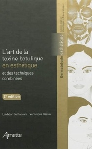 Lakhdar Belhaouari et Véronique Gassia - L'art de la toxine botulique en esthétique et des techniques combinées.