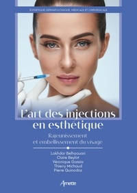 Lakhdar Belhaouari et Claire Beylot - L'art des injections en esthétique - Rajeunissement et embellissement du visage.