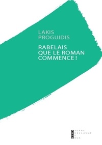 Lakis Proguidis - Rabelais, que le roman commence !.