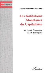 Les institutions monétaires du capitalisme. La pensée économique de J.A. Schumpeter