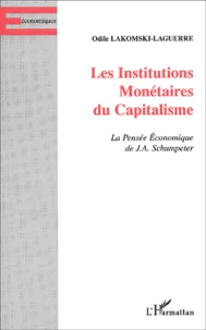 Les Institutions Monetaires Du Capitalisme. La Pensee Economique De J.A. Schumpeter