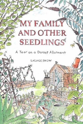 My Family and Other Seedlings. A Year on a Dorset Allotment