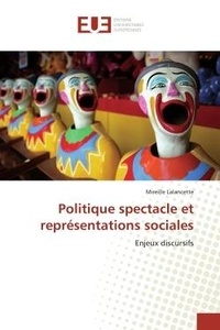  Lalancette-m - Politique spectacle et représentations sociales.