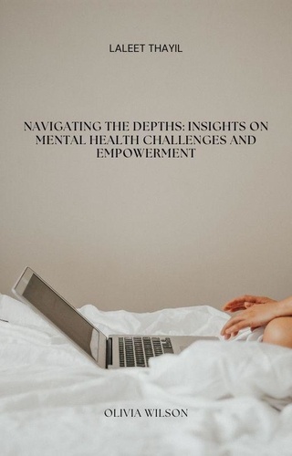  Laleet Thayil - Navigating the Depths: Insights on Mental Health Challenges and Empowerment.