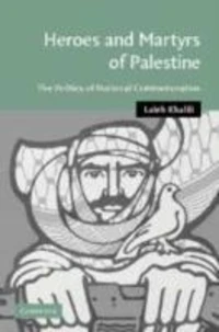 Heroes and Martyrs of Palestine: The Politics of National Commemoration