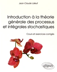 Introduction à la théorie générale des processus et intégrales stochastiques