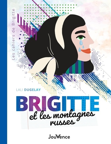 Lali Dugelay - Brigitte et les montagnes russes - Du rire aux larmes : bien vivre avec son hypersensibilité.