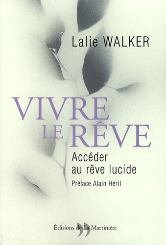 Lalie Walker - Vivre le rêve - Accéder au rêve lucide.