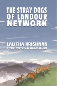 The Stray Dogs of Landour Network - A True Story by a Failed Dog Trainer