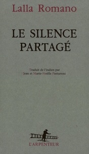 Lalla Romano - Le silence partagé.