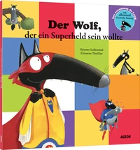 Der Wolf, der ein Superheld sein wollte