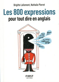 Les 800 expressions pour tout dire en anglais