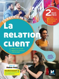 La relation client 2de Bac Pro Famille des métiers de la connexion client Connexions