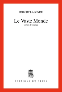 Le Vaste Monde. Scenes D'Enfance