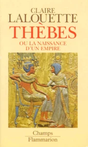 Pharaons. Tome 2, Thebes Ou La Naissance D'Un Empire