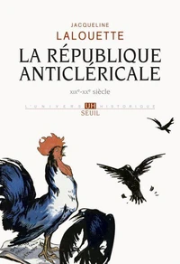 La Republique Anticlericale Xixeme-Xxeme Siecles
