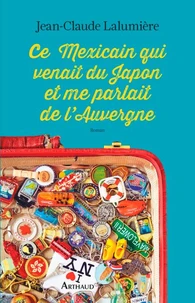 Ce Mexicain qui venait du Japon et me parlait de l'Auvergne