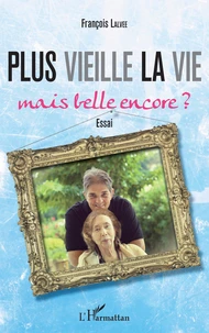 Plus vieille la vie... Mais belle encore ?