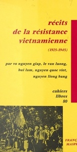 Lâm Bui et Viêt Quôc Hoàng - Récits de la résistance vietnamienne, 1925-1945.