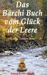Lama Golden Bear - Das Bärchi Buch vom Glück der Leere - Weisheit und Leben.