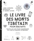 Lama Lhanang Rinpoche et Mordy Levine - Le livre des morts tibétain - Toutes les clés pour comprendre ce livre de sagesse intemporel.