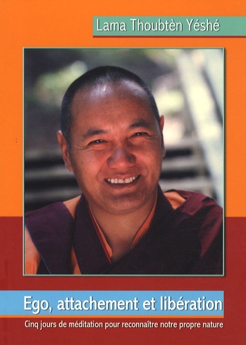  Lama Thoubten Yéshé - Ego, attachement et libération.