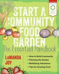 LaManda Joy - Start a Community Food Garden - The Essential Handbook.