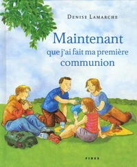 Maintenant que j'ai fait ma première communion