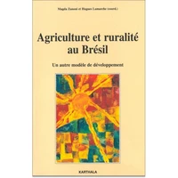 Agriculture Et Ruralite Au Bresil. Un Autre Modele De Developpement