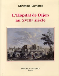 L'Hôpital de Dijon au XVIIIe siècle