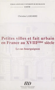 Petites villes et fait urbain en France au XVIIIe siècle : le cas bourguignon