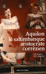 Aquilon, le saltimbanque aristocrate corrézien (1776-1841)