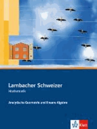 Lambacher Schweizer Analytische Geometrie und lineare Algebra GK/LK. Schülerbuch Sekundarstufe II.