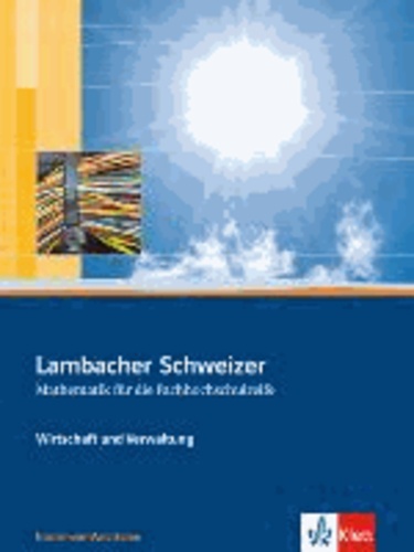 Lambacher Schweizer Fachhochschulreife. Wirtschaft und Verwaltung. Schülerbuch für das 11. und 12. Schuljahr.