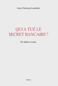Qui a tué le secret bancaire ?