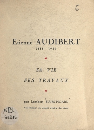 Étienne Audibert, 1888-1954. Sa vie, ses travaux