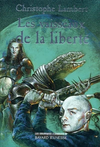 Les chroniques d'Arkhadie Tome 3 : Les vaisseaux de la liberté