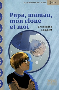 Papa, maman, mon clone et moi