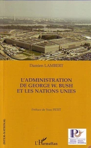 L'Administration de George W. Bush et les Nations Unies