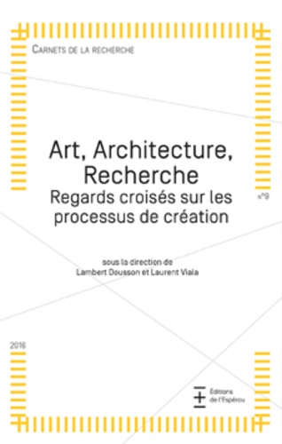 Lambert Dousson et Laurent Viala - Art, Architecture, Recherche - Regards croisés sur les processus de création.