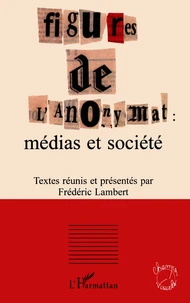 Figures De L'Anonymat. Medias Et Societe