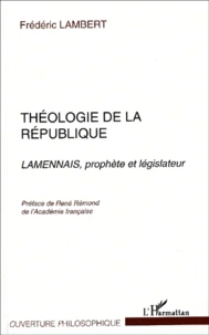 Theologie De La Republique. Lamennais, Prophete Et Legislateur