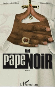 Lambert Lipoubou et Thierry Bisson - Un pape noir.